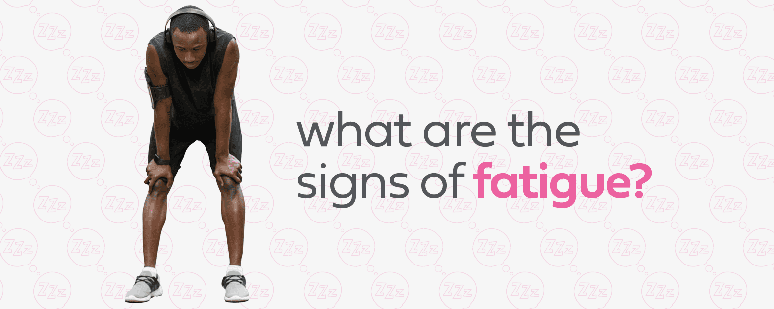 what are the signs of fatigue?