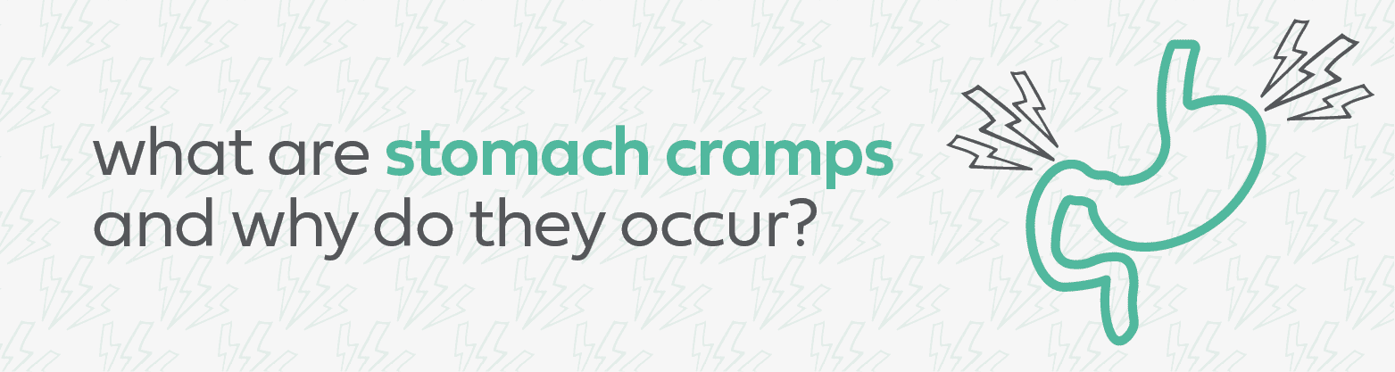 Why do stomach cramps occur?