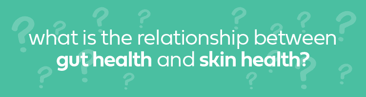 Gut-skin axis - what is the relationship?